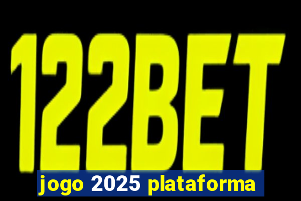 jogo 2025 plataforma